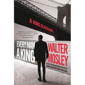 Every Man a King: A King Oliver Novel -- Walter Mosley